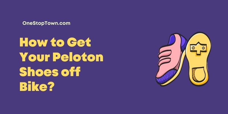 How to Get Your Peloton Shoes off Bike?