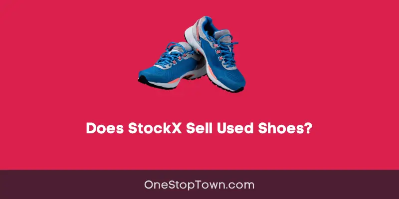 Does StockX Sell Used Shoes?