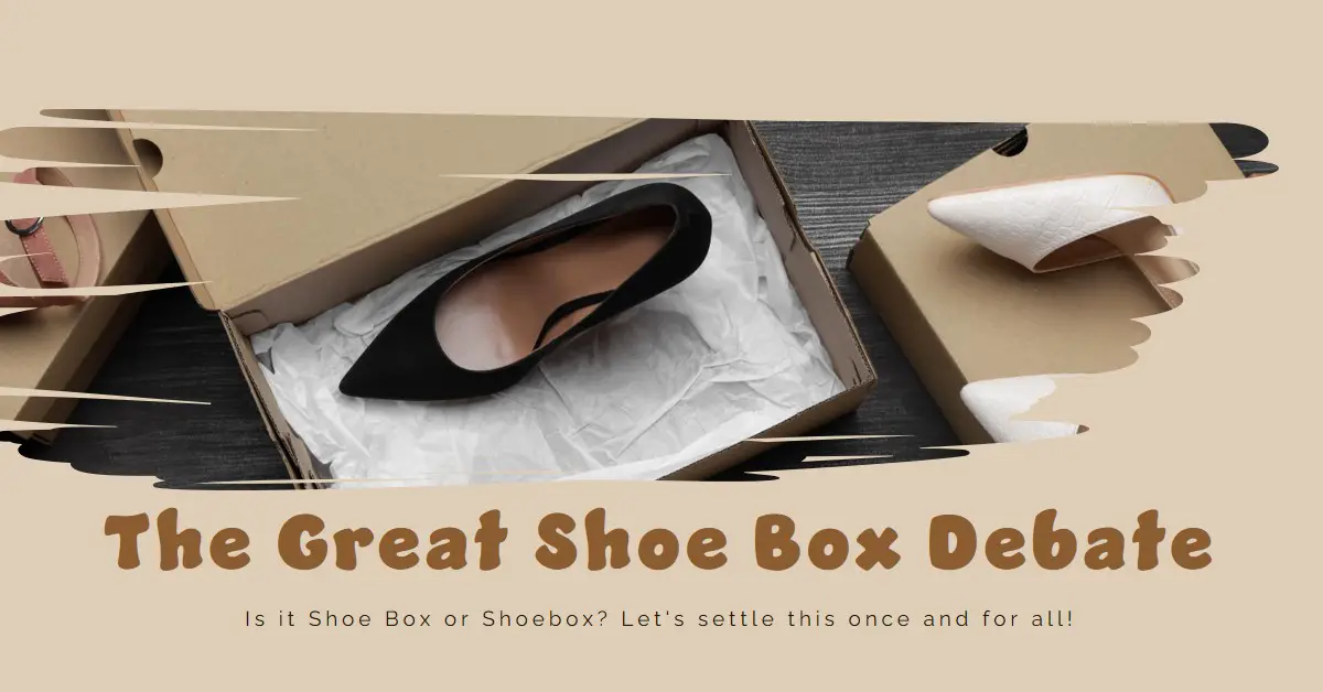 Is It Shoe Box Or Shoebox?