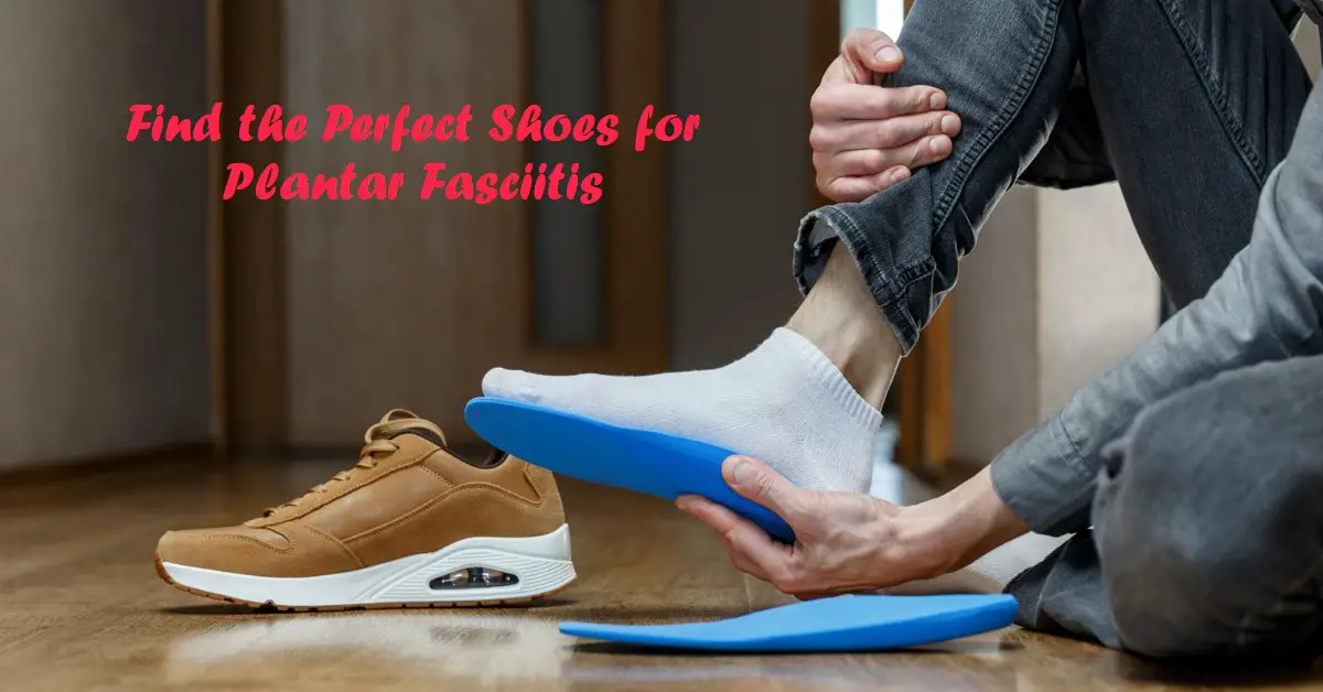 What Is A Good Shoes For Plantar Fasciitis?