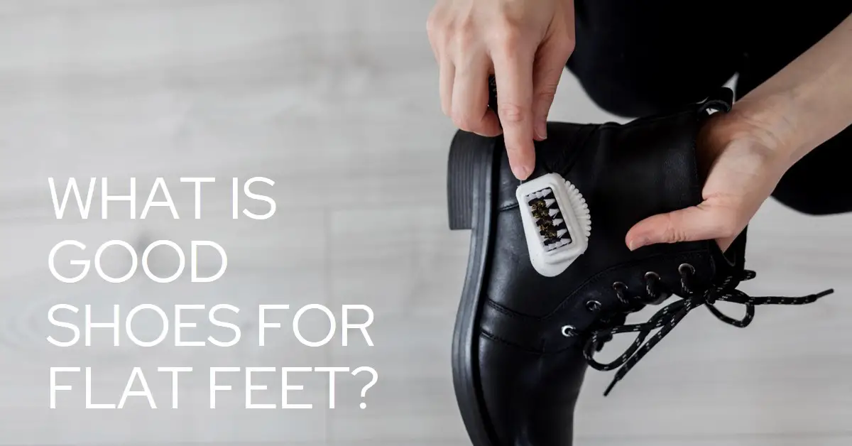 What Is Good Shoes For Flat Feet?