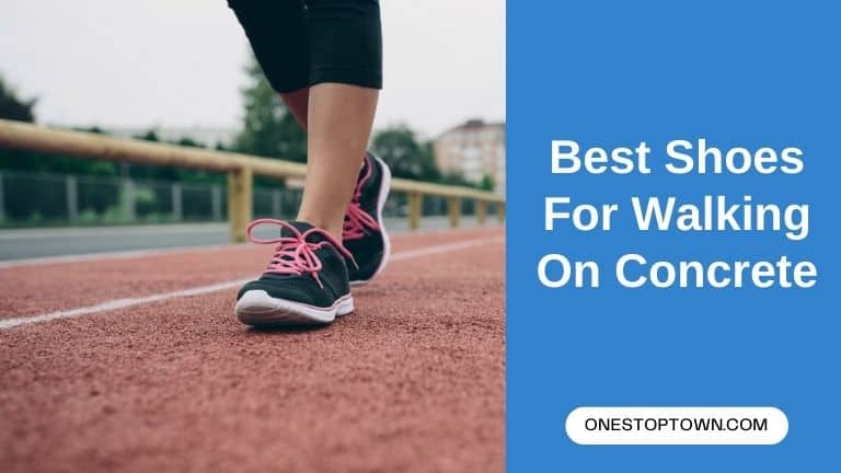 Best Shoes For Walking On Concrete All Day 2024 | OneStopTown